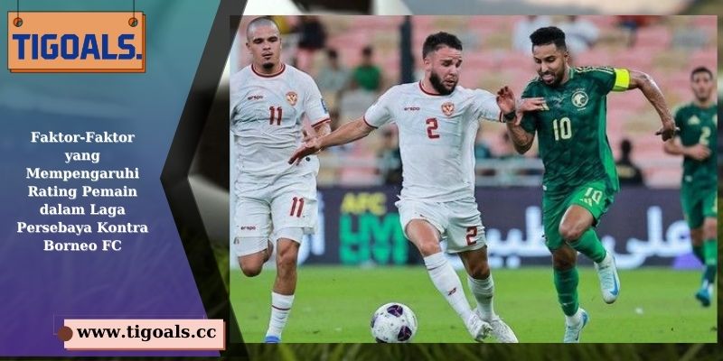 Faktor-Faktor yang Mempengaruhi Rating Pemain dalam Laga Persebaya Kontra Borneo FC