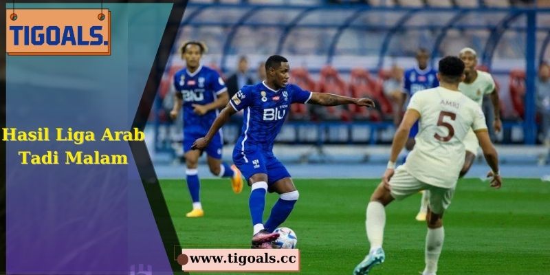 Hasil Liga Arab Tadi Malam