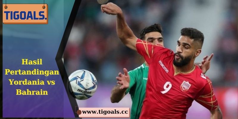 Hasil Pertandingan Yordania vs Bahrain