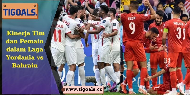 Kinerja Tim dan Pemain dalam Laga Yordania vs Bahrain