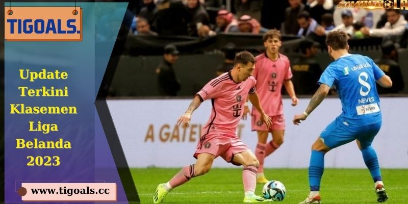 Update Terkini Klasemen Liga Belanda 2023